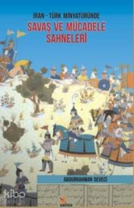 İran-Türk Minyatüründe Savaş ve Mücadele Sahneleri