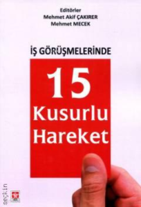 İş Görüşmelerinde 15 Kusurlu Hareket Mehmet Akif Çakırer