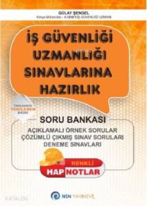 İş Güvenliği Uzmanlığı Sınavlarına Hazırlık; Açıklamalı Örnek Sorular - Çözümlü Çıkmış Sınav Soruları - Deneme Sınavları