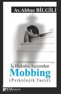 İş Hukuku Açısından Mobbing; (Psikolojik Taciz)