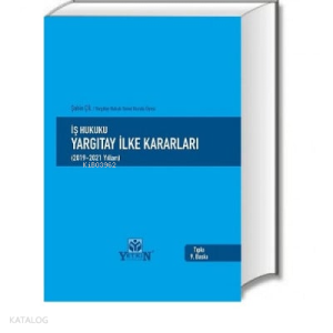 İş Hukuku Yargıtay İlke Kararları (2019-2021 Yılları)