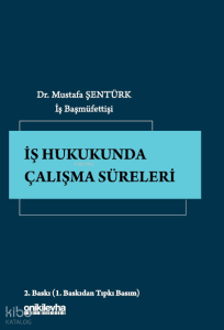 İş Hukukunda Çalışma Süreleri