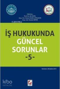 İş Hukukunda Güncel Sorunlar - 5