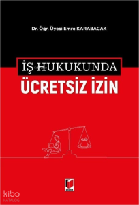 İş Hukukunda Ücretsiz İzin