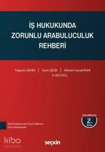 İş Hukukunda Zorunlu Arabuluculuk Rehberi