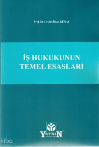 İş Hukukunun Temel Esasları