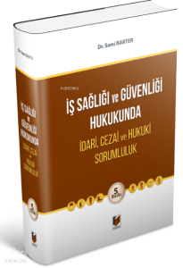 İş Sağlığı ve Güvenliği Hukukunda İdari, Cezai ve Hukuki Sorumluluk