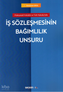 İş Sözleşmesinin Bağımlılık Unsuru