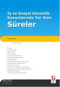 İş ve Sosyal Güvenlik Kanunlarında Yer Alan Süreler