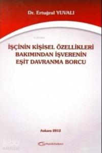 İşçinin Kişisel Özellikleri Bakımından İşverenin Eşit Davranma Borcu