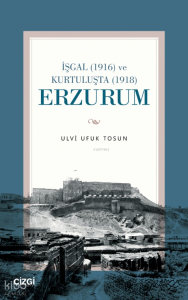 İşgal (1916) ve Kurtuluşta (1918) Erzurum