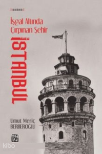 İşgal Altında Çırpınan Şehir: İstanbul"