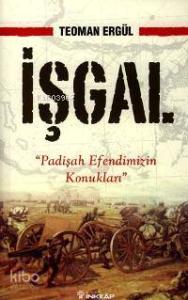İşgal; "Padişah Efendimizin Konukları"