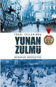 İşgal Yıllarında Yunan Zulmü