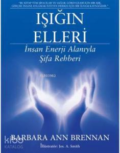 Işığın Elleri Barbara; İnsan Enerji Alanıyla Şifa Rehberi