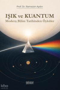 Işık ve Kuantum;Modern Bilim Tarihinden Öyküler