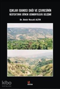Işıklar (Ganos) Dağı Ve Çevresinin Neotektonik Dönem Jeomorfolojik Gelişimi