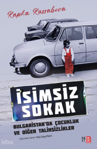 İsimsiz Sokak;Bulgaristan’da Çocukluk ve Diğer Talihsizlikler