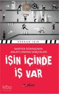 İşin İçinde İş Var; Kariyer Dünyasının Anlatılmayan Gerçekleri