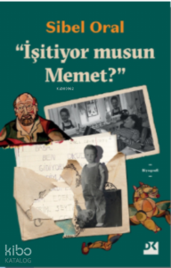 İşitiyor musun Memet?