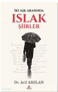 Islak Şiirler; İki Aşk Arasında