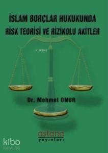 İslam Borçlar Hukukunda Risk Teorisi ve Rizikolu Akitler