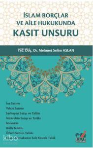 İslam Borçlar ve Aile Hukukunda Kasıt Unsuru