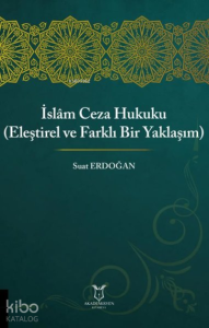 İslam Ceza Hukuku Eleştirel ve Farklı Bir Yaklaşım