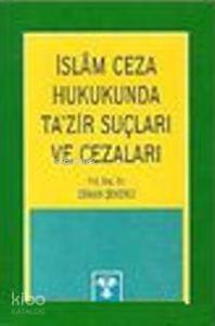 İslam Ceza Hukukunda Ta'zir Suçları ve Cezaları