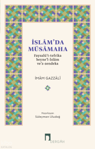 İslam’da Müsamaha;Faysalü’t-Tefrika Beyne’l-İslâm ve’z-Zendeka