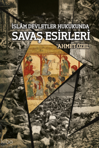 İslam Devletler Hukukunda Savaş Esirleri