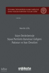 İslam Devletlerinde Siyasi Partilerin Kurumsal Gelişimi: Pakistan ve İran Örnekleri
