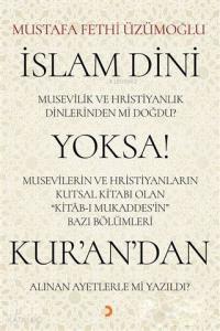 İslam Dini Musevilik ve Hristiyanlık Dinlerinden mi Doğdu? Yoksa Musevilerin ve Hristiyanların Kutsa