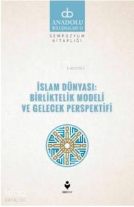 İslam Dünyası: Birliltelik Modeli ve Gelecek Perspektifi