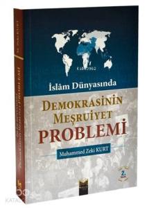 İslam Dünyasında Demokrasinin Meşruiyet Problemi