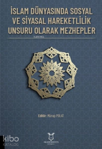 İslam Dünyasında Sosyal ve Siyasal Hareketlilik Unsuru Olarak Mezhepler