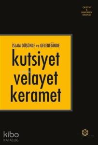 İslam Düşünce ve Geleneğinde Kutsiyet Velayet Keramet