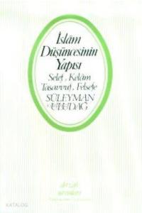 İslam Düşüncesinin Yapısı Selef, Kelam,Tasavvuf,Felsefe