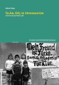 İslam Göç ve Entegrasyon-Güvenlikleştirme Çağı