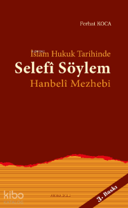 İslam Hukuk Tarihinde Selefî Söylem Hanbelî Mezhebi