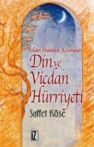 İslâm Hukuku Açısından Din ve Vicdan Hürriyeti
