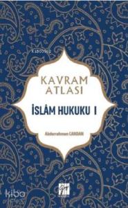 İslâm Hukuku I; Kavram Atlası