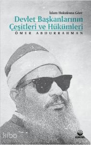 İslam Hukukuna Göre Devlet Başkanlarının Çeşitleri ve Hükümleri