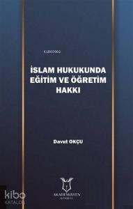 İslam Hukukunda Eğitim ve Öğretim Hakkı