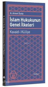 İslam Hukukunun Genel İlkeleri; Kavaid-i Külliye