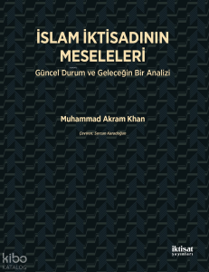 İslam İktisadının Meseleleri; Güncel Durum ve Geleceğin Bir Analizi