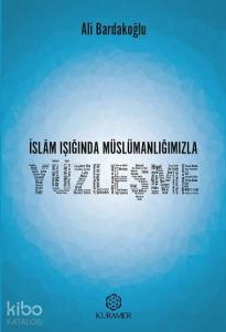 İslam Işığında Müslümanlığımızla Yüzleşme