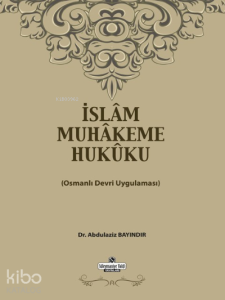 İslam Muhakeme Hukuku;Osmanlı Devri Uygulaması