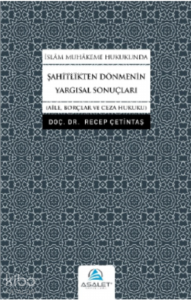 İslâm Muhâkeme Hukukunda Şahitlikten Dönmenin Yargısal Sonuçları