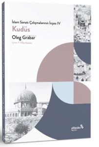 İslam Sanatı Çalışmalarının İnşası IV - Kudüs